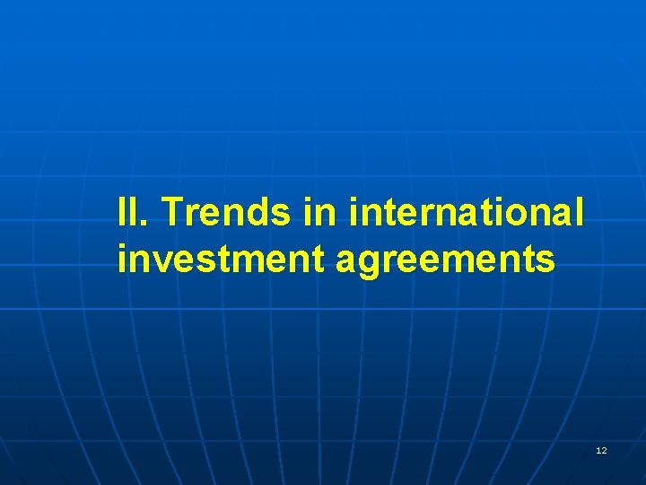 II. Trends in international investment agreements 12 