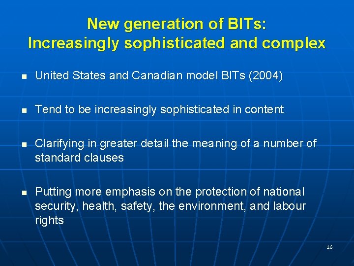 New generation of BITs: Increasingly sophisticated and complex n United States and Canadian model