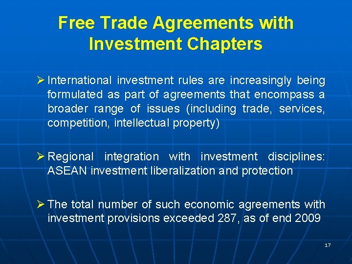 Free Trade Agreements with Investment Chapters Ø International investment rules are increasingly being formulated