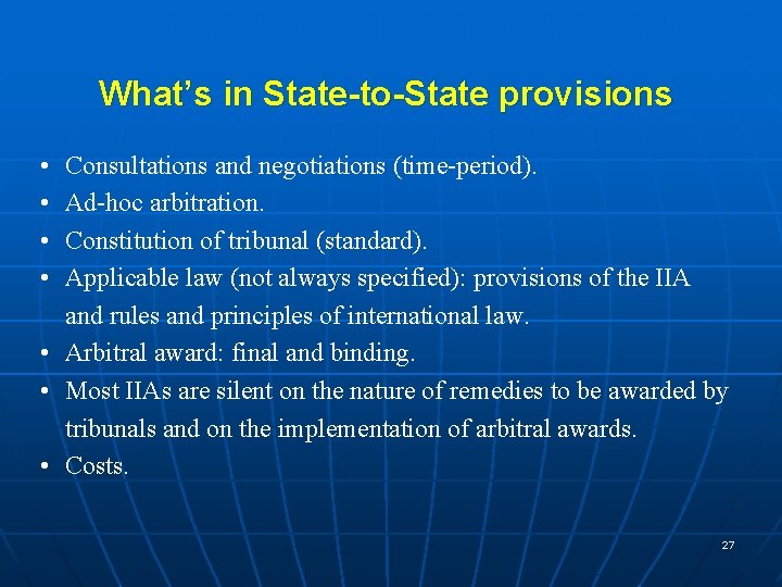 What’s in State-to-State provisions • • Consultations and negotiations (time-period). Ad-hoc arbitration. Constitution of