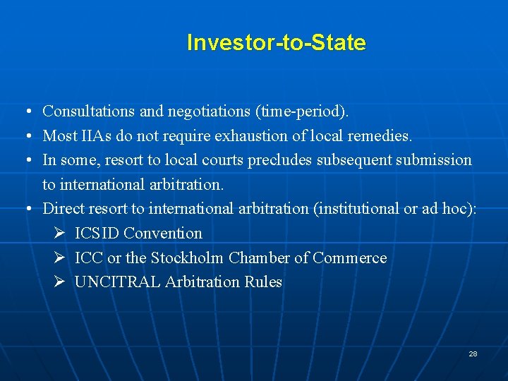 Investor-to-State • Consultations and negotiations (time-period). • Most IIAs do not require exhaustion of