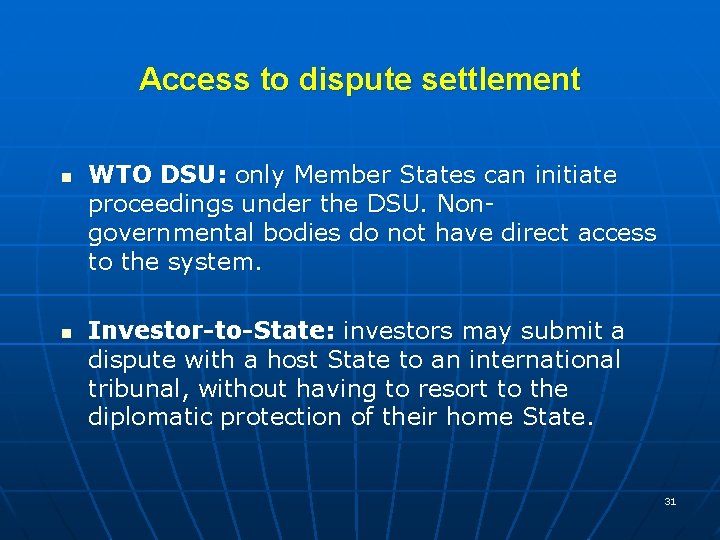 Access to dispute settlement n n WTO DSU: only Member States can initiate proceedings