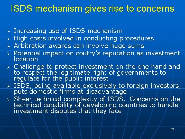 ISDS mechanism gives rise to concerns Ø Ø Ø Ø Increasing use of ISDS