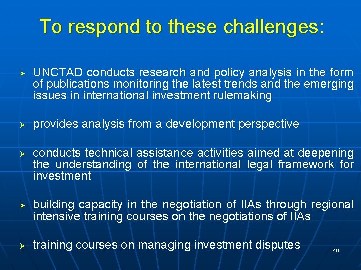 To respond to these challenges: Ø Ø Ø UNCTAD conducts research and policy analysis