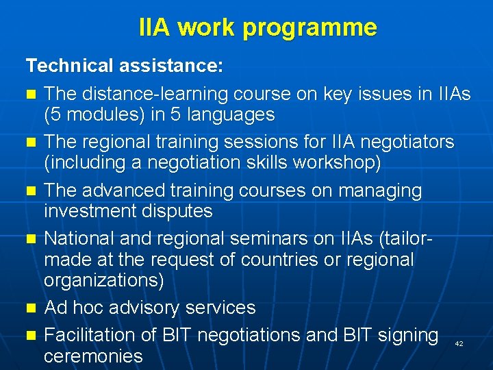 IIA work programme Technical assistance: n The distance-learning course on key issues in IIAs