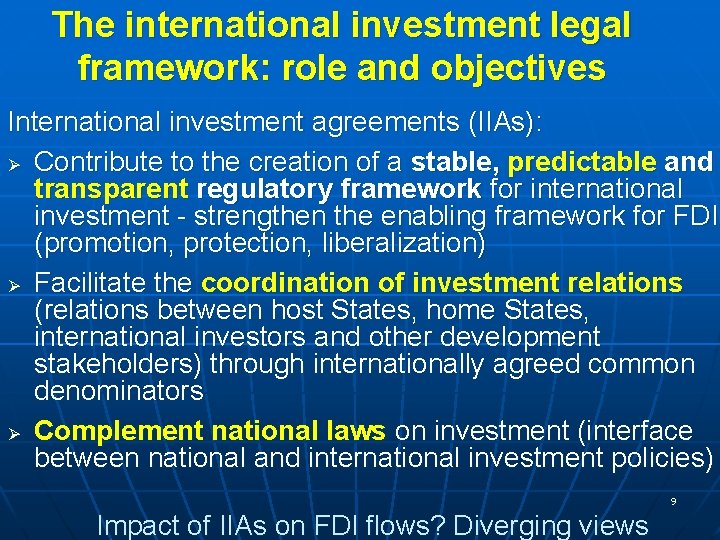 The international investment legal framework: role and objectives International investment agreements (IIAs): Ø Contribute