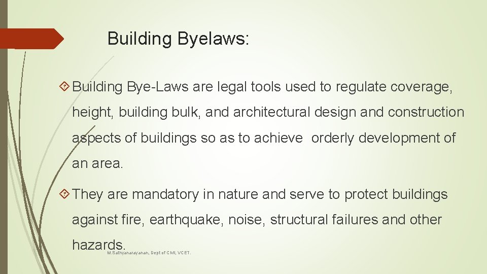 Building Byelaws: Building Bye-Laws are legal tools used to regulate coverage, height, building bulk,
