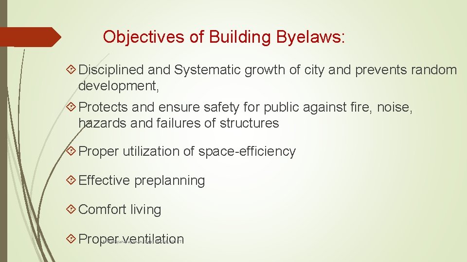 Objectives of Building Byelaws: Disciplined and Systematic growth of city and prevents random development,