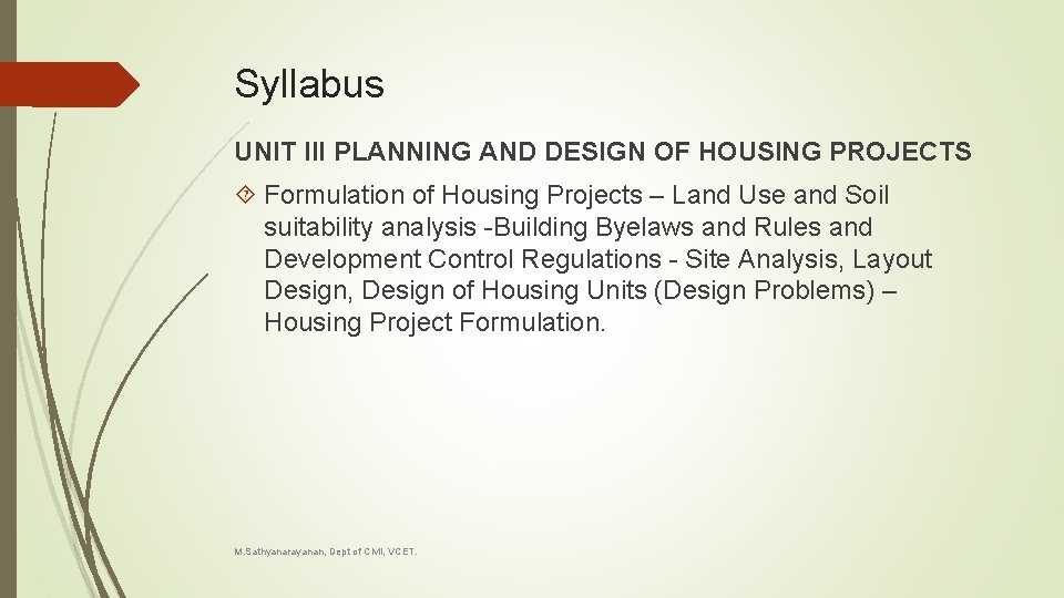 Syllabus UNIT III PLANNING AND DESIGN OF HOUSING PROJECTS Formulation of Housing Projects –
