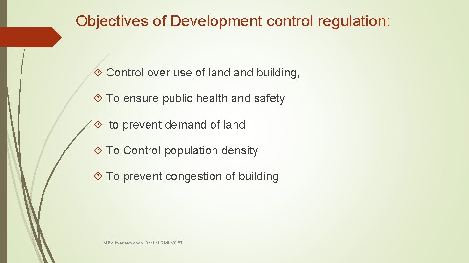 Objectives of Development control regulation: Control over use of land building, To ensure public