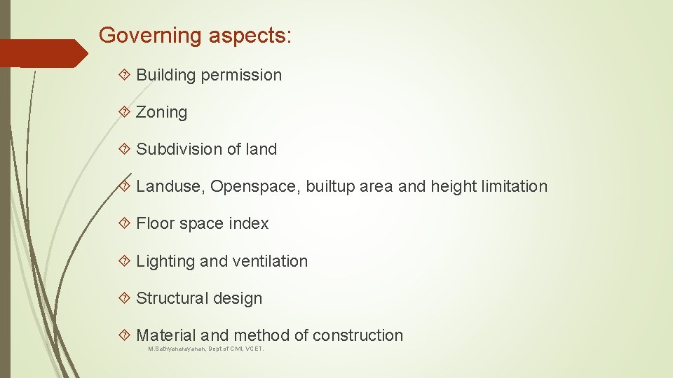 Governing aspects: Building permission Zoning Subdivision of land Landuse, Openspace, builtup area and height