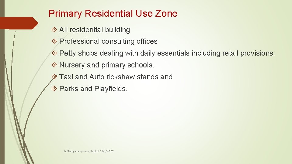 Primary Residential Use Zone All residential building Professional consulting offices Petty shops dealing with
