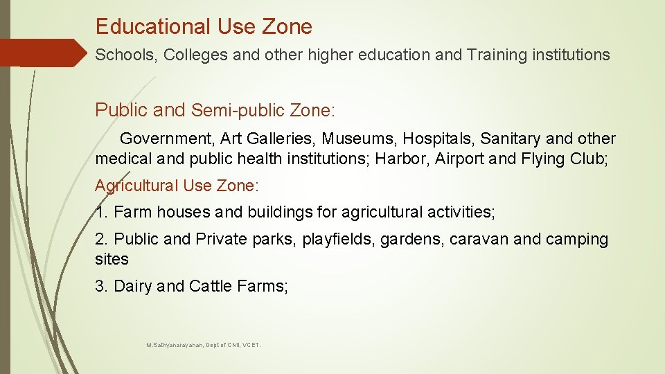 Educational Use Zone Schools, Colleges and other higher education and Training institutions Public and