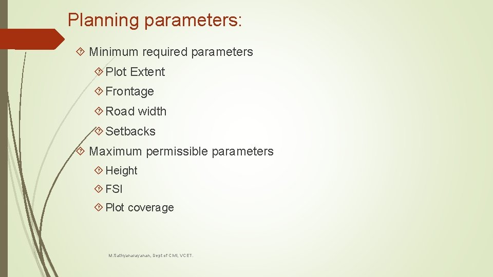 Planning parameters: Minimum required parameters Plot Extent Frontage Road width Setbacks Maximum permissible parameters
