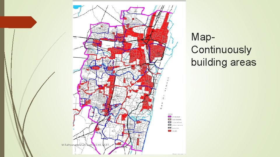 Map. Continuously building areas M. Sathyanarayanan, Dept of Civil, VCET. 