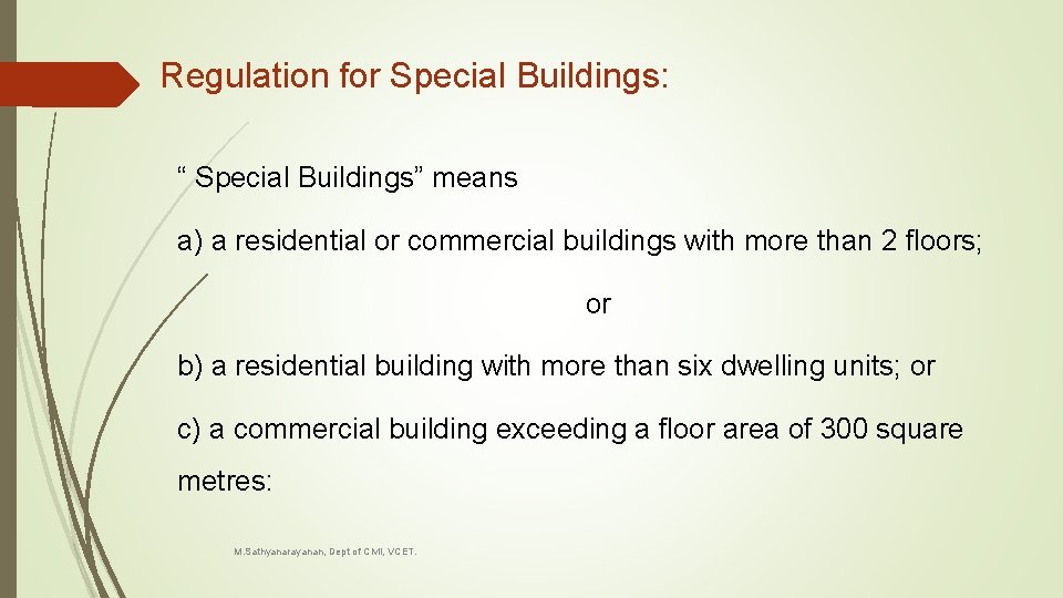 Regulation for Special Buildings: “ Special Buildings” means a) a residential or commercial buildings