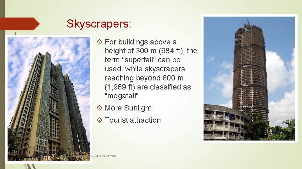 Skyscrapers: For buildings above a height of 300 m (984 ft), the term "supertall"