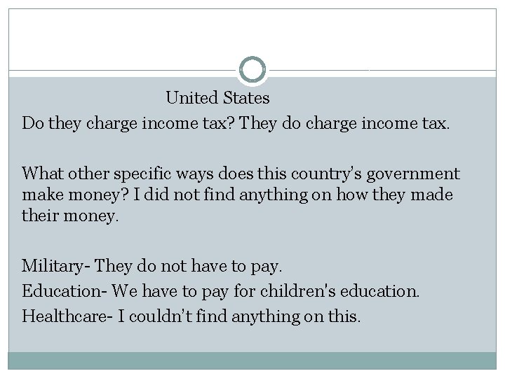 United States Do they charge income tax? They do charge income tax. What other