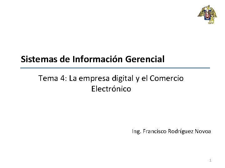 Sistemas de Información Gerencial Tema 4: La empresa digital y el Comercio Electrónico Ing.