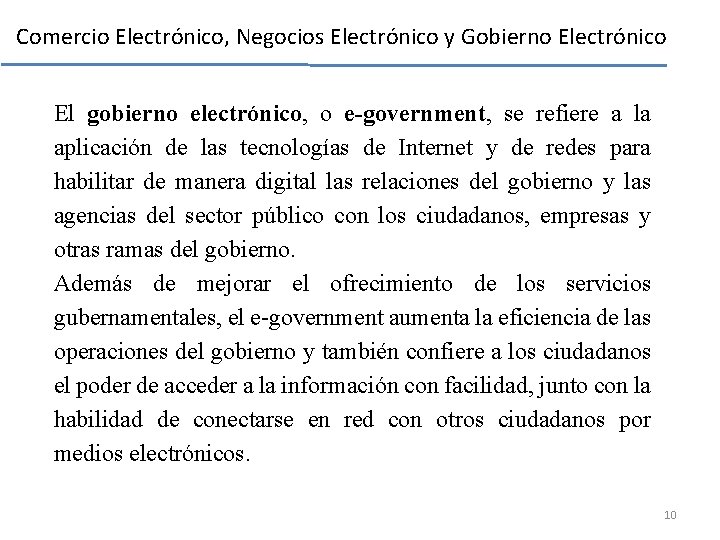 Comercio Electrónico, Negocios Electrónico y Gobierno Electrónico El gobierno electrónico, o e-government, se refiere