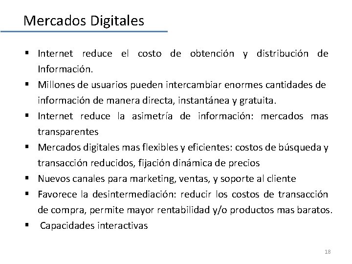 Mercados Digitales § Internet reduce el costo de obtención y distribución de Información. §