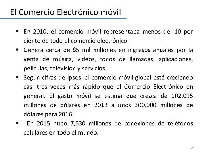 El Comercio Electrónico móvil § En 2010, el comercio móvil representaba menos del 10