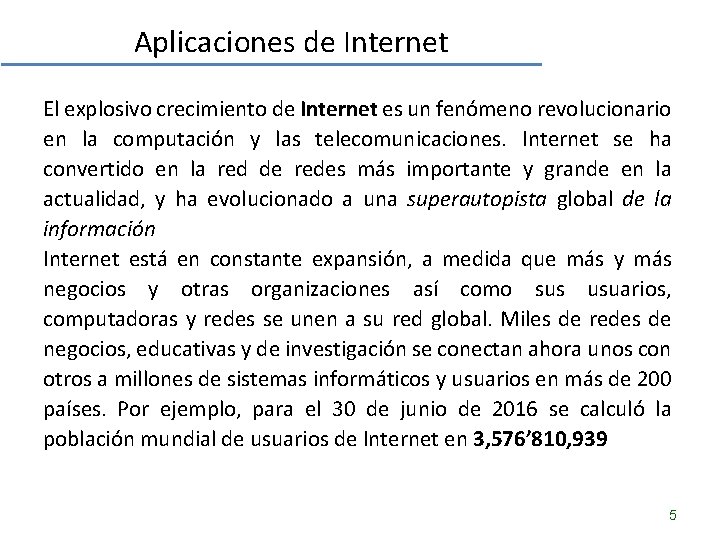 Aplicaciones de Internet El explosivo crecimiento de Internet es un fenómeno revolucionario en la