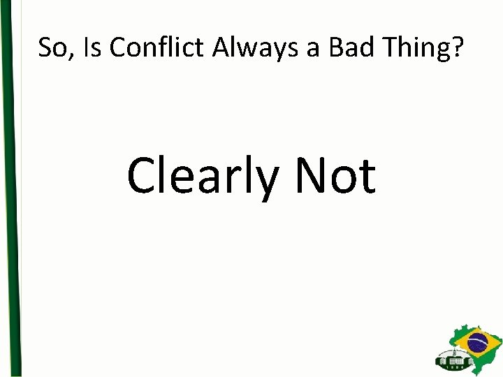So, Is Conflict Always a Bad Thing? Clearly Not 