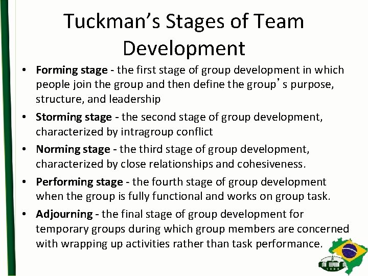 Tuckman’s Stages of Team Development • Forming stage - the first stage of group