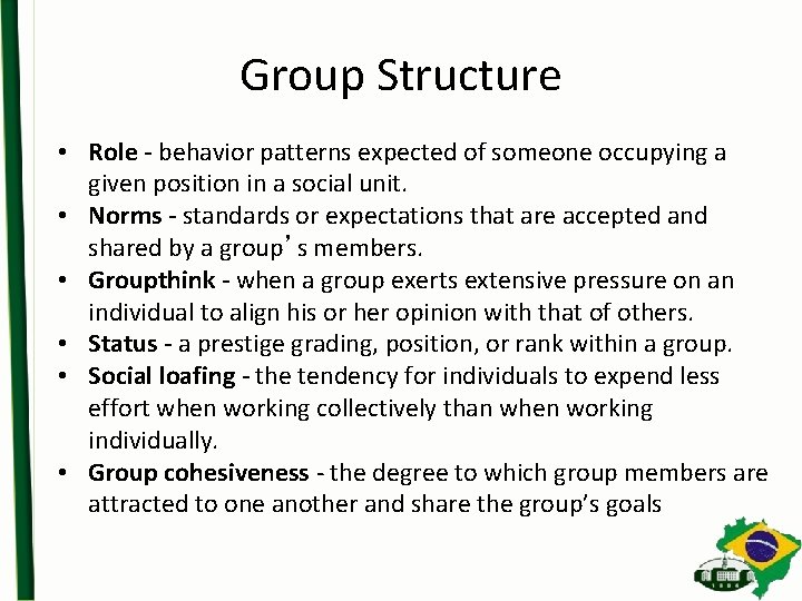 Group Structure • Role - behavior patterns expected of someone occupying a given position