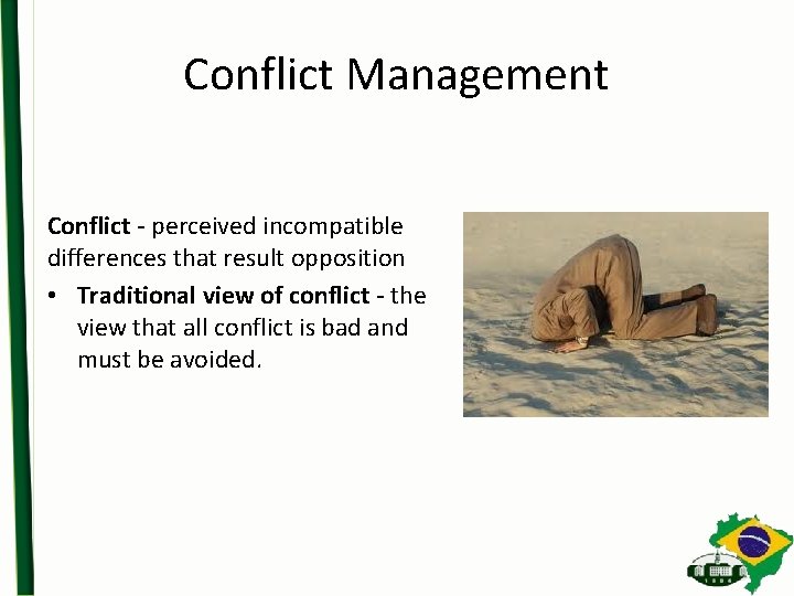 Conflict Management Conflict - perceived incompatible differences that result opposition • Traditional view of