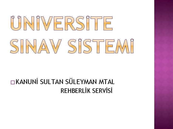 � KANUNİ SULTAN SÜLEYMAN MTAL REHBERLİK SERVİSİ 