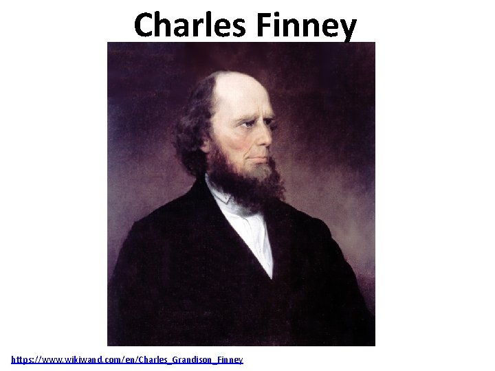 Charles Finney https: //www. wikiwand. com/en/Charles_Grandison_Finney 