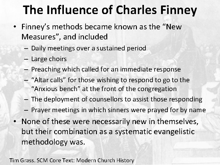 The Influence of Charles Finney • Finney’s methods became known as the “New Measures”,