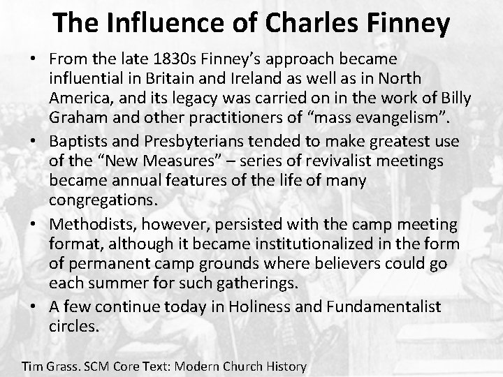 The Influence of Charles Finney • From the late 1830 s Finney’s approach became