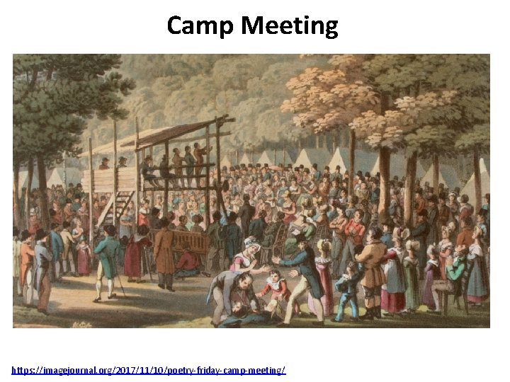 Camp Meeting https: //imagejournal. org/2017/11/10/poetry-friday-camp-meeting/ 