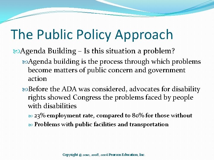 The Public Policy Approach Agenda Building – Is this situation a problem? Agenda building