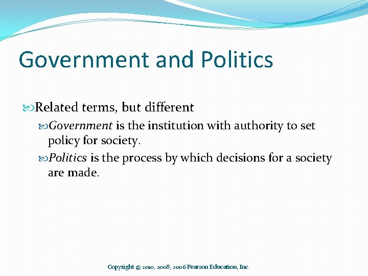 Government and Politics Related terms, but different Government is the institution with authority to