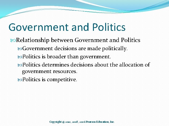 Government and Politics Relationship between Government and Politics Government decisions are made politically. Politics