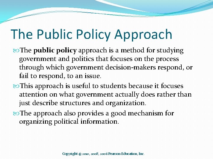 The Public Policy Approach The public policy approach is a method for studying government