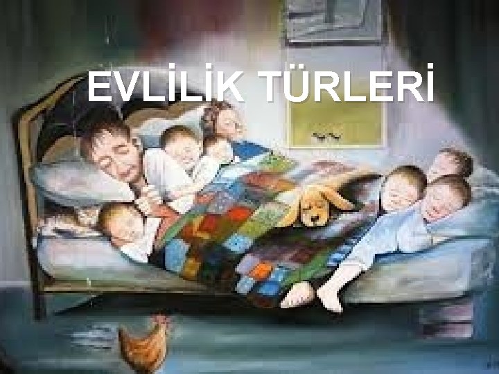 EVLİLİK TÜRLERİ 