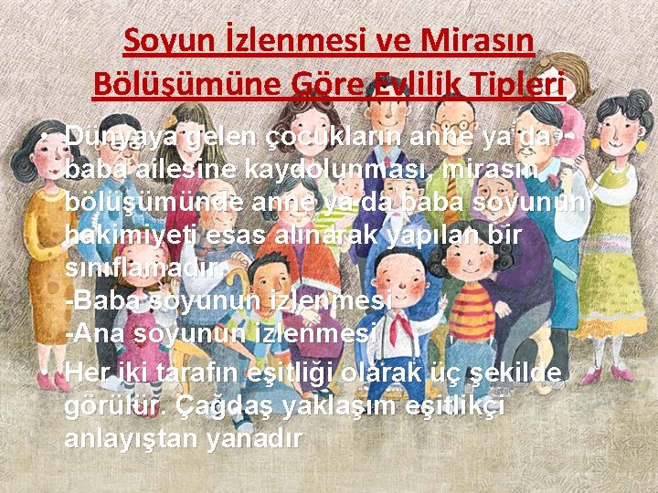 Soyun İzlenmesi ve Mirasın Bölüşümüne Göre Evlilik Tipleri • Dünyaya gelen çocukların anne ya