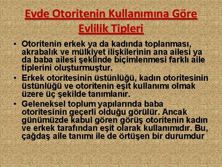 Evde Otoritenin Kullanımına Göre Evlilik Tipleri • Otoritenin erkek ya da kadında toplanması, akrabalık