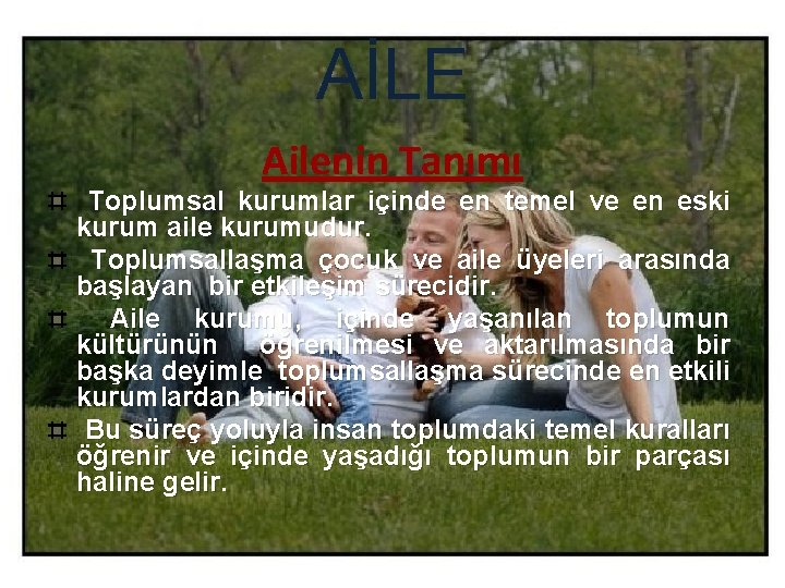 AİLE Ailenin Tanımı Toplumsal kurumlar içinde en temel ve en eski kurum aile kurumudur.