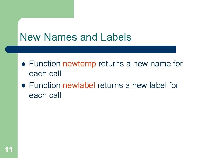 New Names and Labels l l 11 Function newtemp returns a new name for