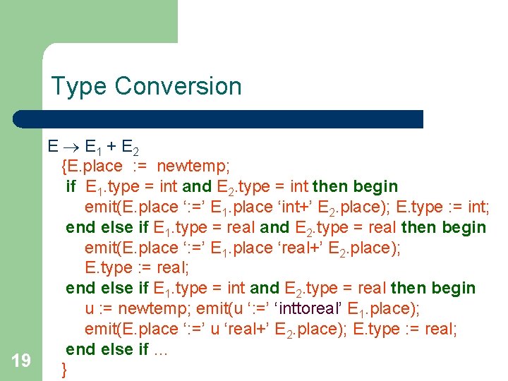 Type Conversion E E 1 + E 2 {E. place : = newtemp; if