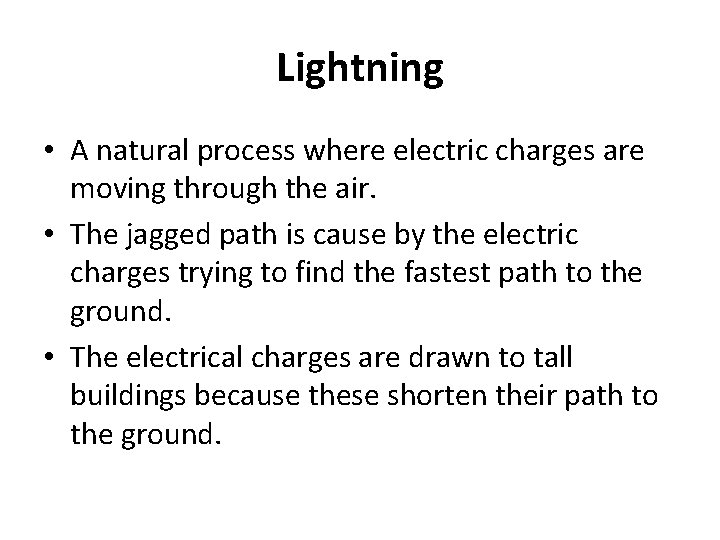 Lightning • A natural process where electric charges are moving through the air. •