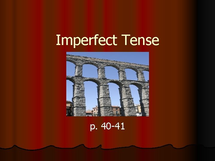 Imperfect Tense p. 40 -41 