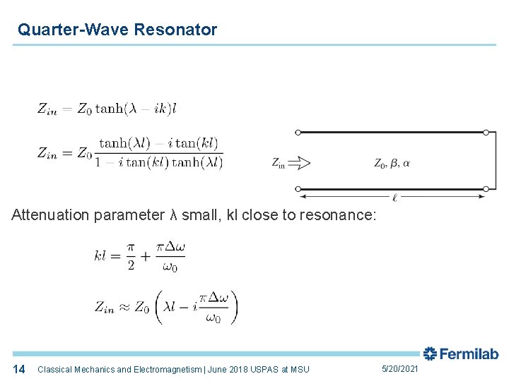 Quarter-Wave Resonator Attenuation parameter λ small, kl close to resonance: 14 14 Classical Mechanics