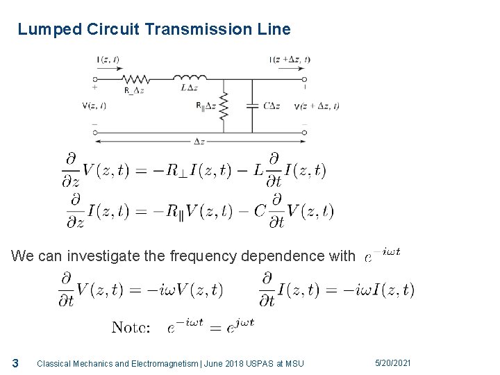 Lumped Circuit Transmission Line We can investigate the frequency dependence with 3 Classical Mechanics